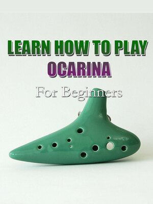 cover image of Learn How to Play Ocarina For Beginners